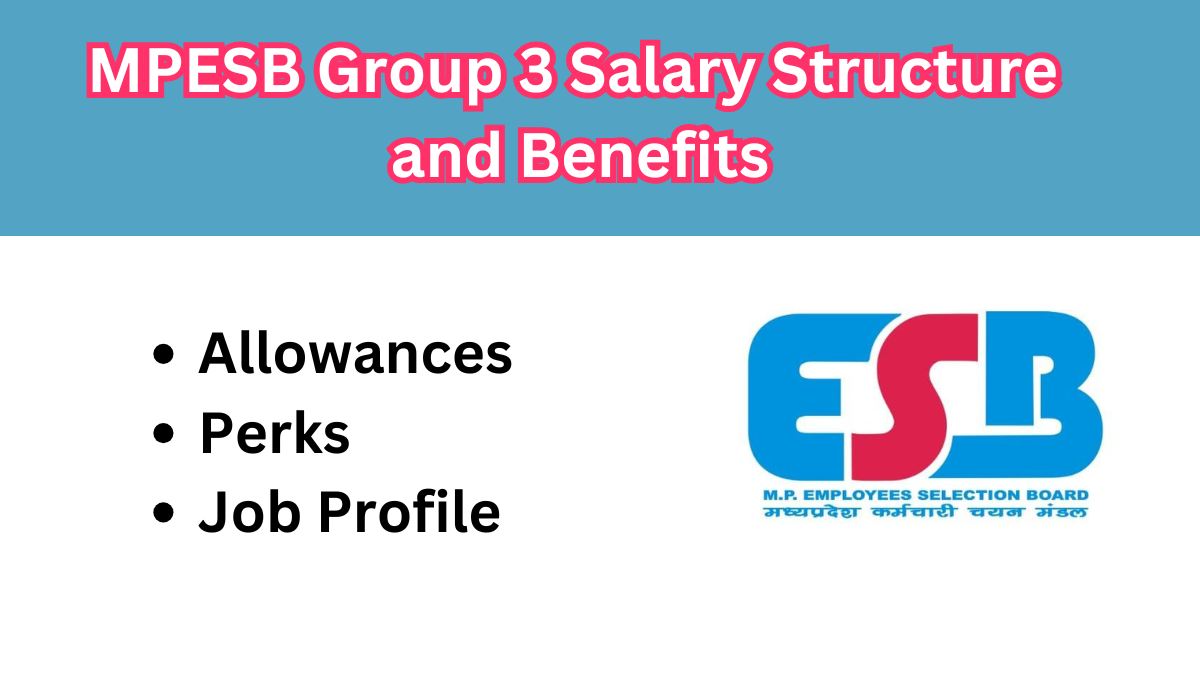 MPESB Group 3 Salary Structure and Benefits: Allowances, Perks & Job Profile