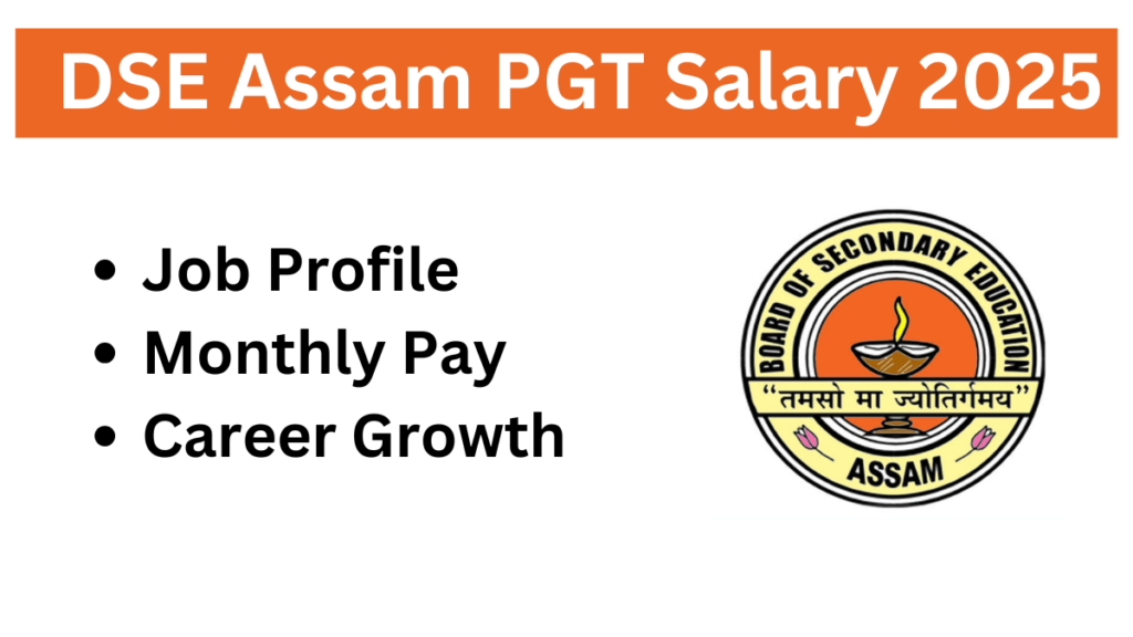 DSE Assam PGT Salary 2025: Pay Scale, Benefits & Career Growth