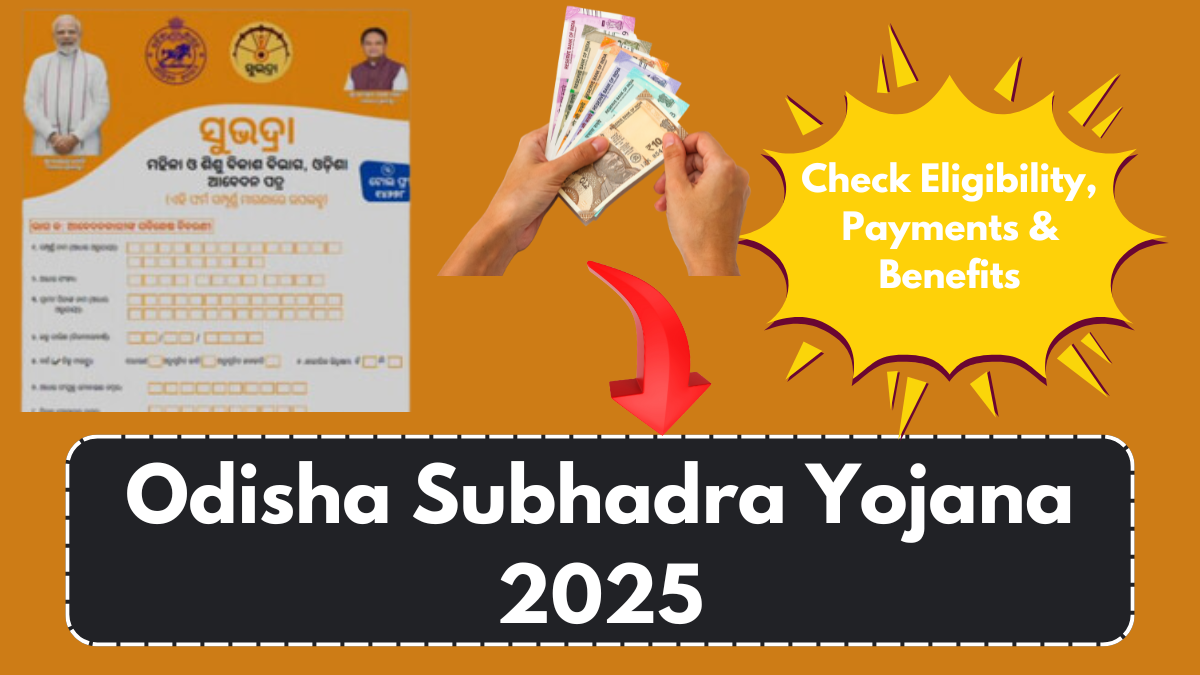 Odisha Subhadra Yojana 2025: Comprehensive Guide to Eligibility, Payments & Benefits