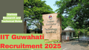 IIT Guwahati Recruitment 2025: Apply Now for Various Research and Technical Roles