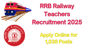 RRB Railway Teachers Recruitment 2025: Apply for 1,036 Teaching Posts