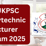 UKPSC Polytechnic Lecturer Exam Admit Card 2025: Complete Guide