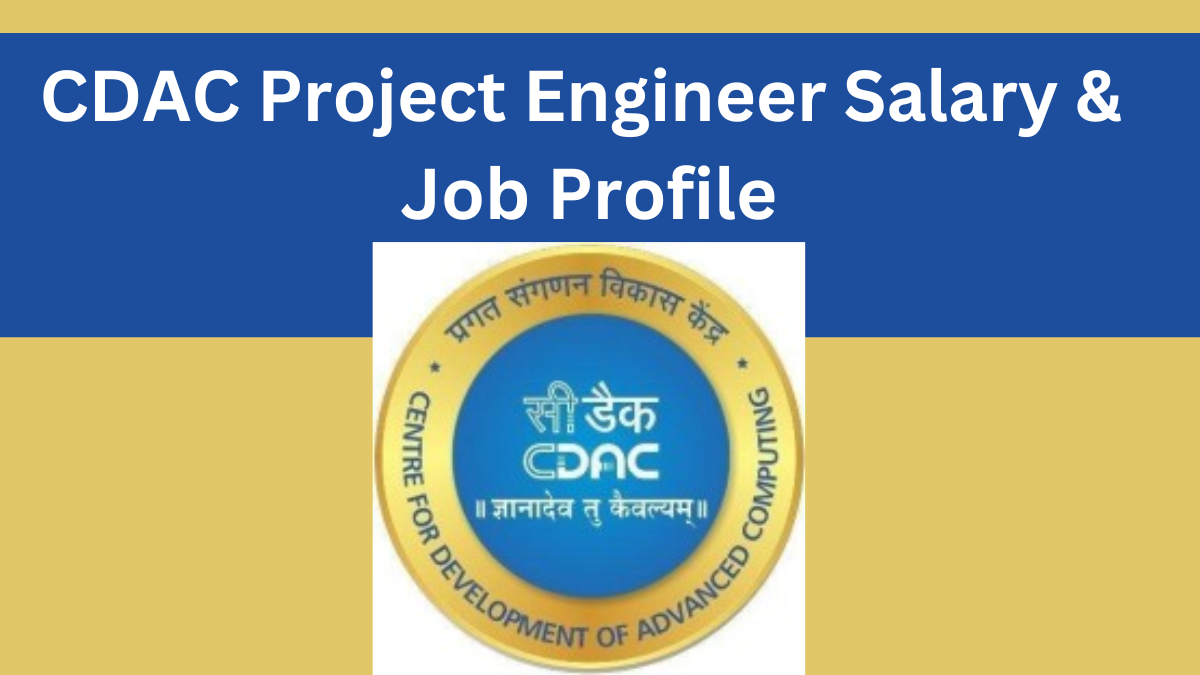 CDAC Project Engineer Salary & Job Profile: A Complete Overview