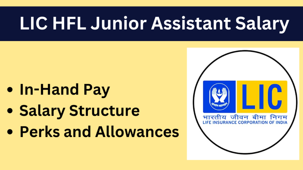 LIC HFL Junior Assistant Salary & Benefits: Detailed Breakdown