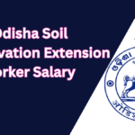 Odisha Soil Conservation Extension Worker Salary