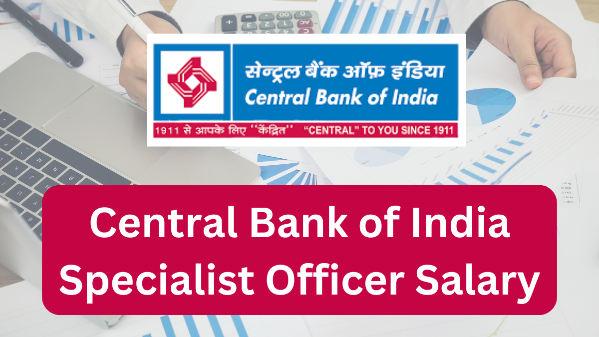 Central Bank of India Specialist Officer Salary: A Comprehensive Guide