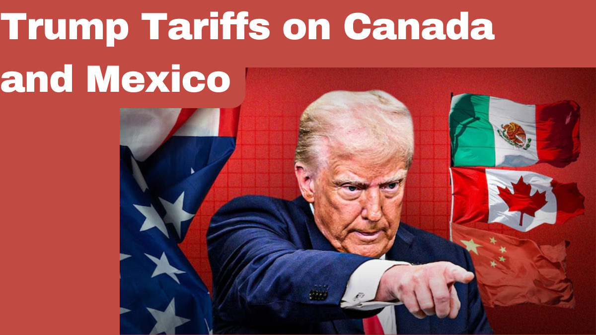 Trump Tariffs on Canada and Mexico: What the New Rates Will Mean for Trade