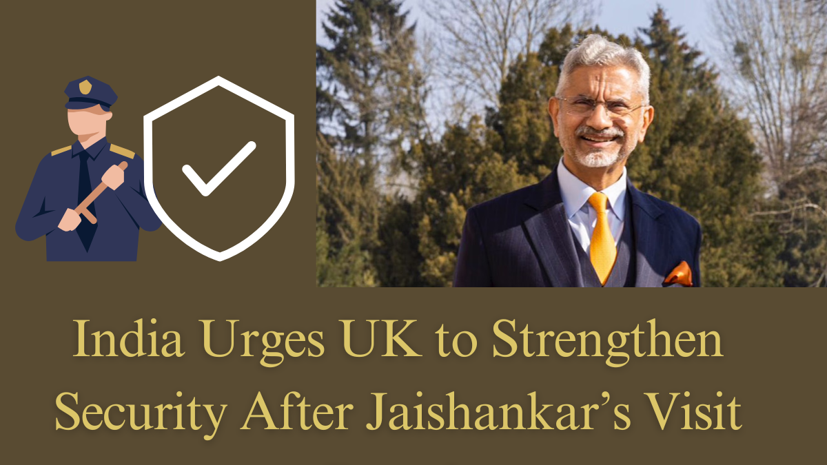 India Urges UK to Strengthen Security After Jaishankar’s Visit Breach