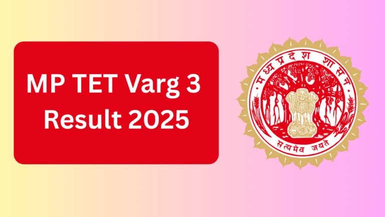 MP TET 2025: Everything You Need to Know About Varg 3 Result, Qualifying Marks, and Career Prospects