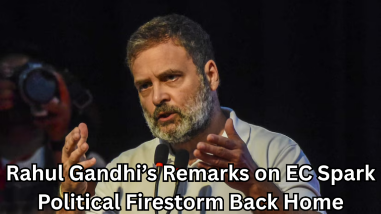 Rahul Gandhi’s Remarks on EC Spark Political Firestorm Back Home