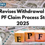 EPFO Revises Withdrawal Rules: Easier PF Claim Process Starts in 2025