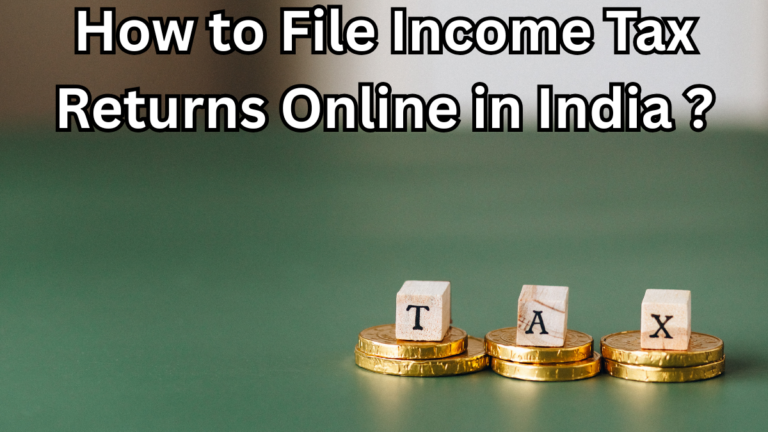 How to File Income Tax Returns Online in India – FY 2024–25 Guide