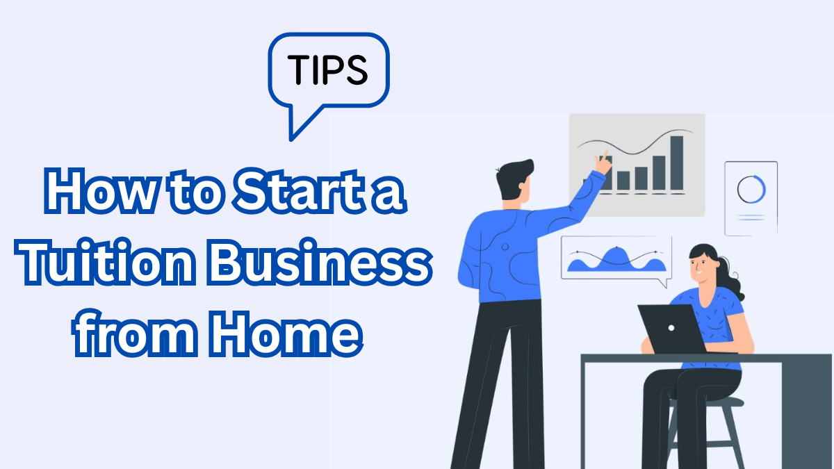 How to Start a Tuition Business from Home in India?