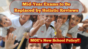 Mid-Year Exams to Be Replaced by Holistic Reviews – MOE’s New School Policy