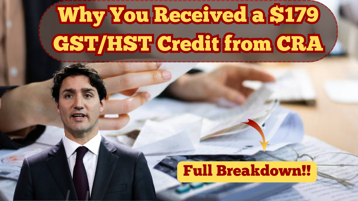 Why You Received a $179 GST/HST Credit from CRA – Full Breakdown