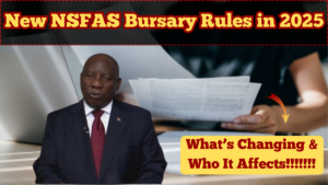 New NSFAS Bursary Rules in 2025 – What’s Changing and Who It Affects