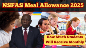 NSFAS Meal Allowance 2025 – How Much Students Will Receive Monthly