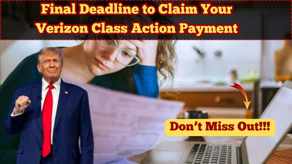 Final Deadline to Claim Your Verizon Class Action Payment – Don’t Miss Out