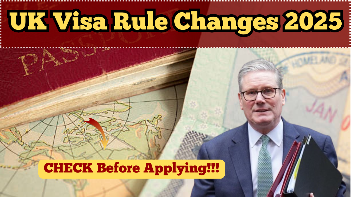 UK Visa Rule Changes 2025 – Everything You Must Know Before Applying