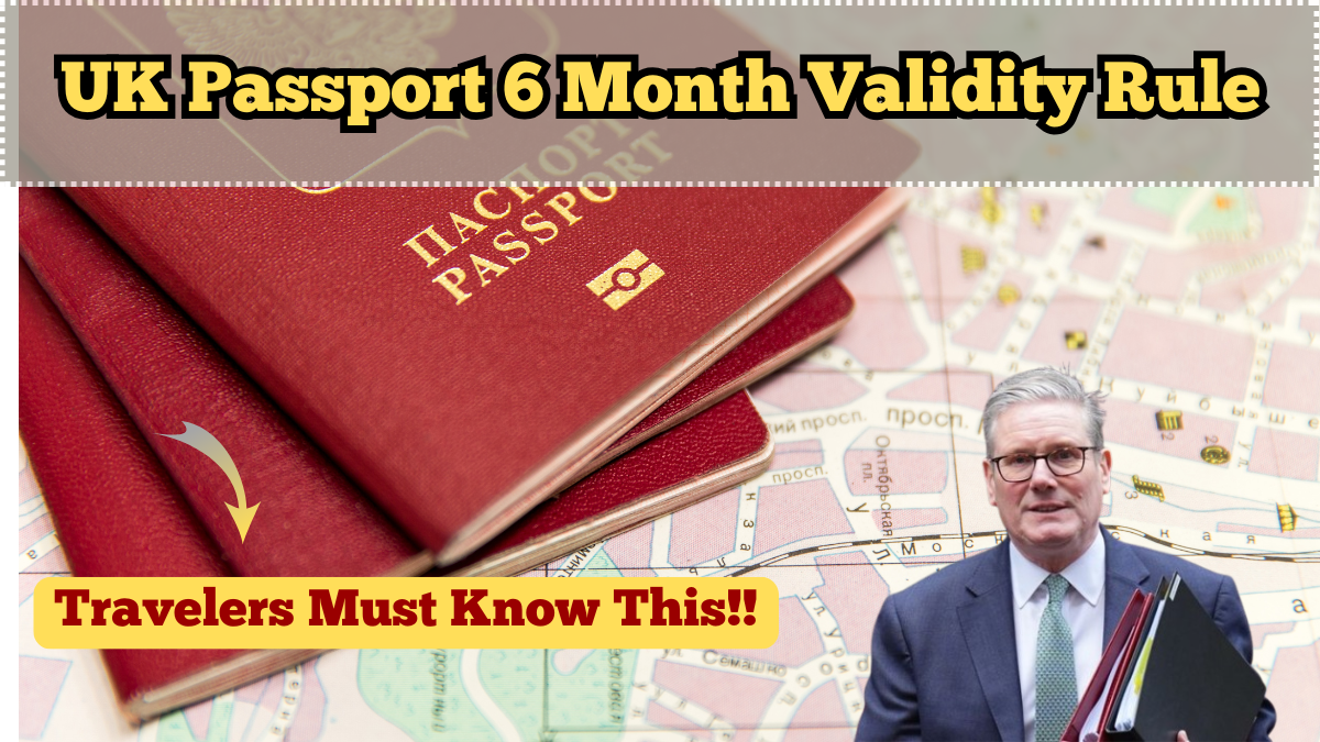 UK Passport 6 Month Validity Rule – What Travelers Must Know Before Flying