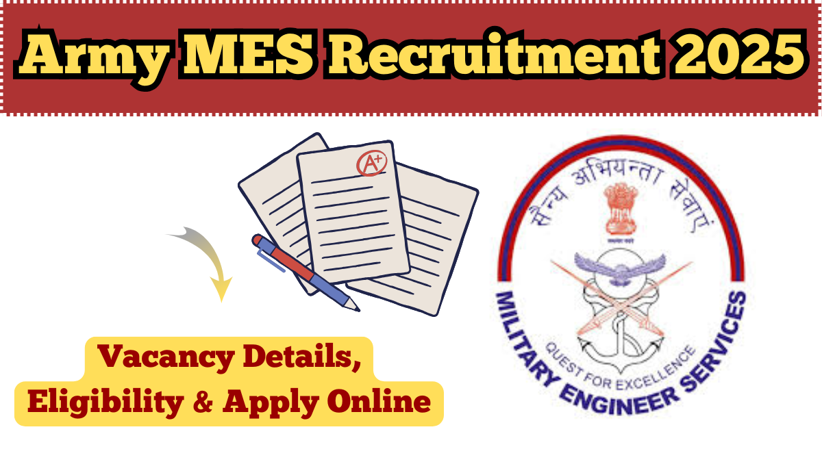 Army MES Recruitment 2025 – Vacancy Details, Eligibility & Apply Online