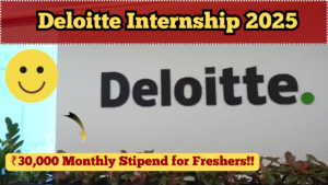 Deloitte Internship 2025 – ₹30,000 Monthly Stipend for Freshers