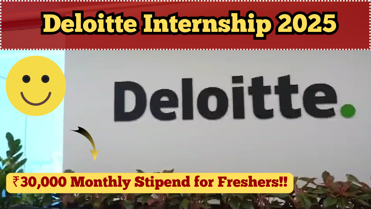 Deloitte Internship 2025 – ₹30,000 Monthly Stipend for Freshers