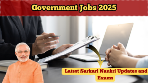 Government Jobs 2025 – Latest Sarkari Naukri Updates and Exams