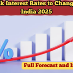 Bank Interest Rates to Change in India 2025 – Full Forecast and Impact
