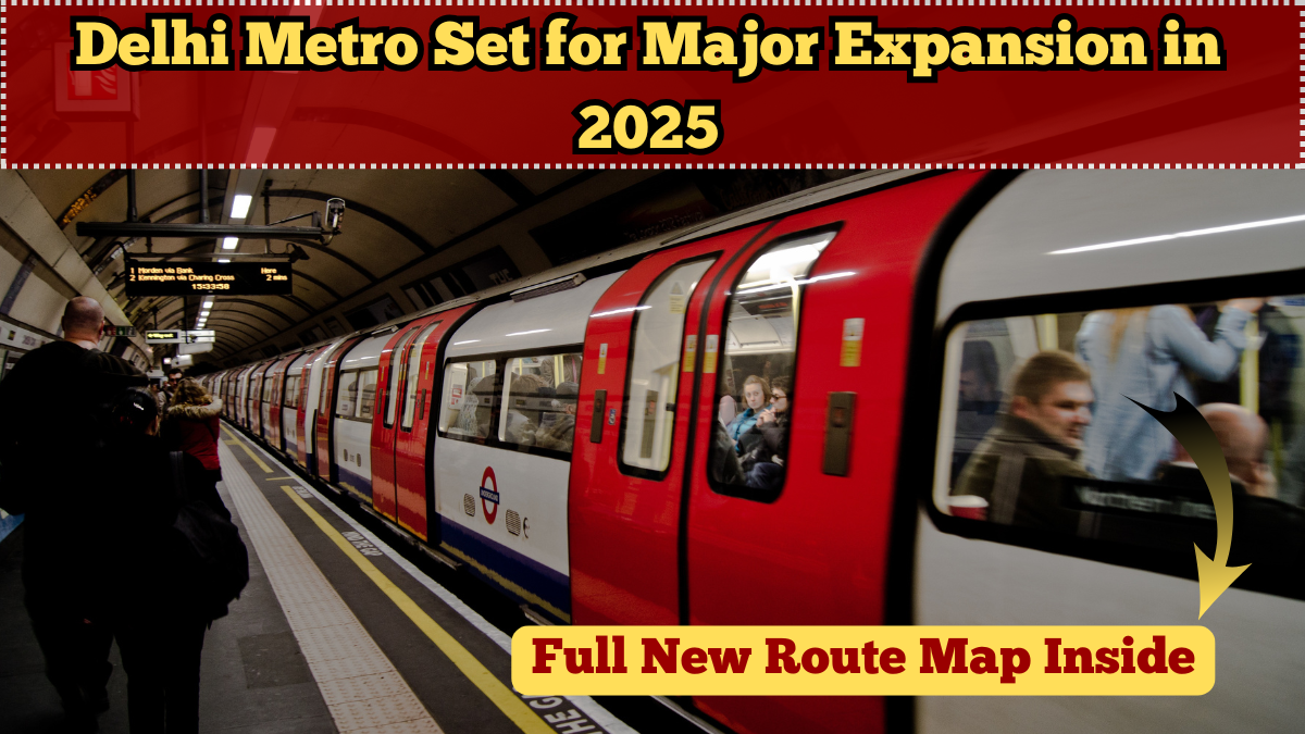 Delhi Metro Set for Major Expansion in 2025 – Full New Route Map Inside