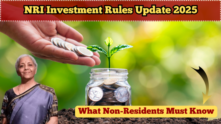 NRI Investment Rules Update 2025 – What Non-Residents Must Know