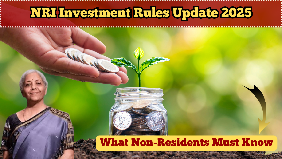 NRI Investment Rules Update 2025 – What Non-Residents Must Know