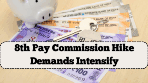 8th Pay Commission Hike Demands Intensify – What’s the Latest Update from Govt?
