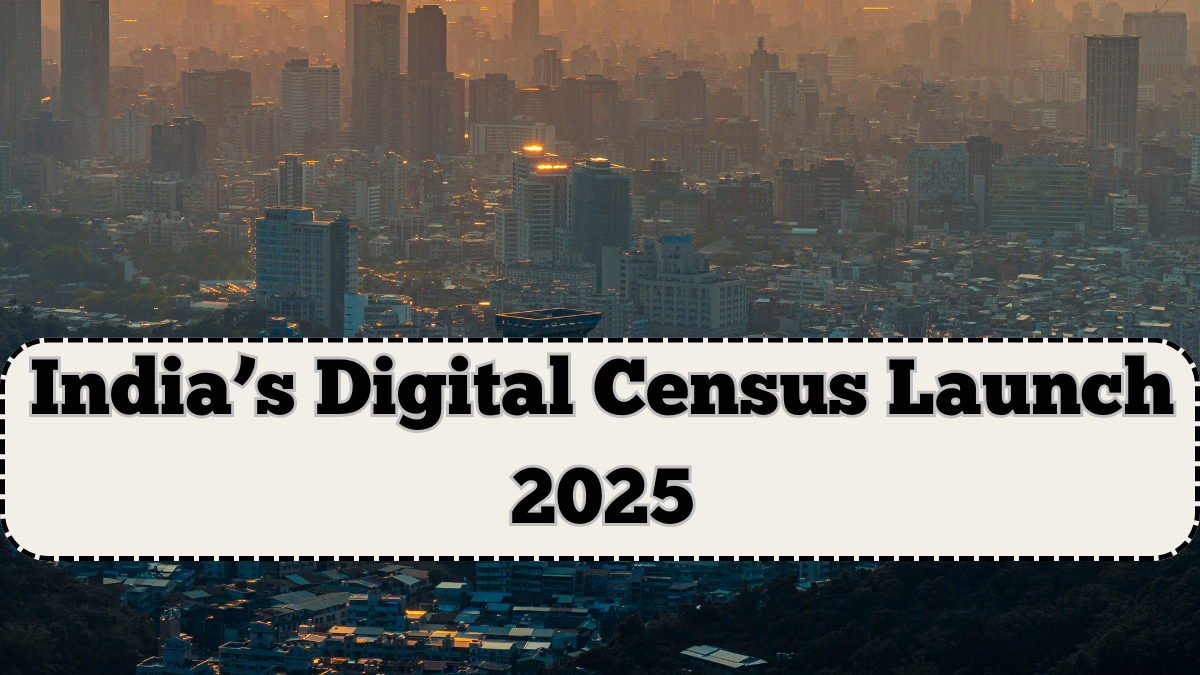 India’s Digital Census Launch 2025 – Here’s What You Need to Know