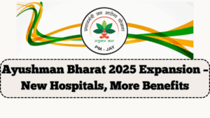 Ayushman Bharat 2025 Expansion – New Hospitals, More Benefits Announced