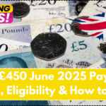 DWP £450 June 2025 Payment: Dates, Eligibility & How to Get It