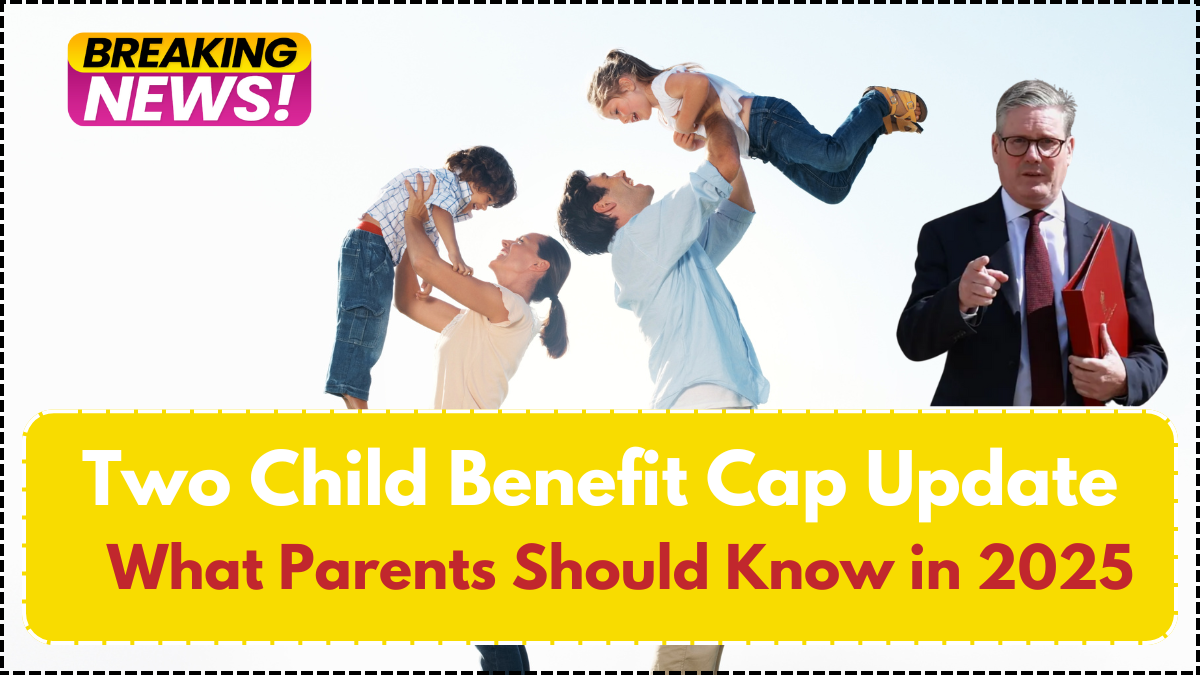 Two Child Benefit Cap Update: What Parents Should Know in 2025