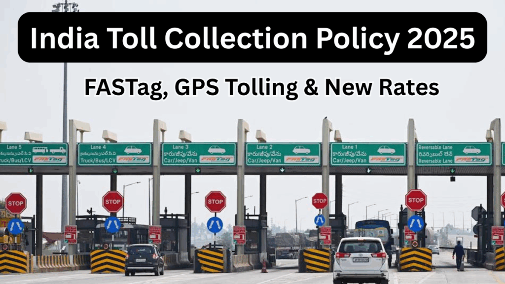 India Toll Collection Policy 2025 – FASTag, GPS Tolling & New Rates